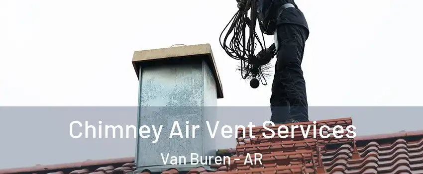  Chimney Air Vent Services Van Buren - AR