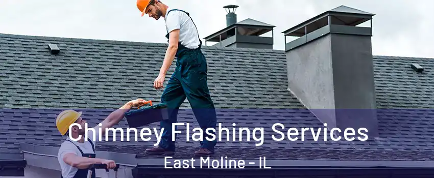 Chimney Flashing Services East Moline - IL