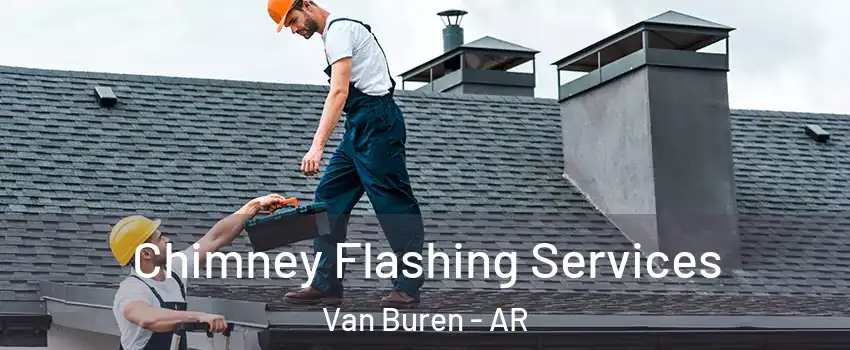  Chimney Flashing Services Van Buren - AR