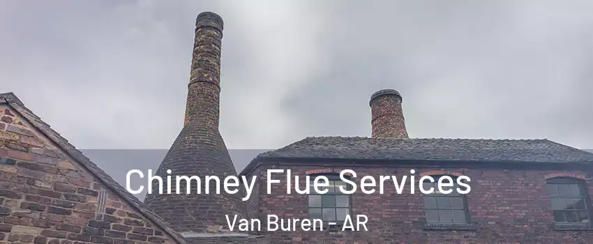  Chimney Flue Services Van Buren - AR