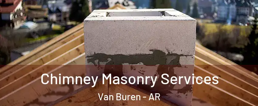  Chimney Masonry Services Van Buren - AR