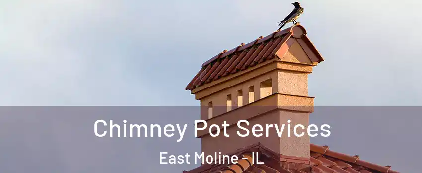  Chimney Pot Services East Moline - IL