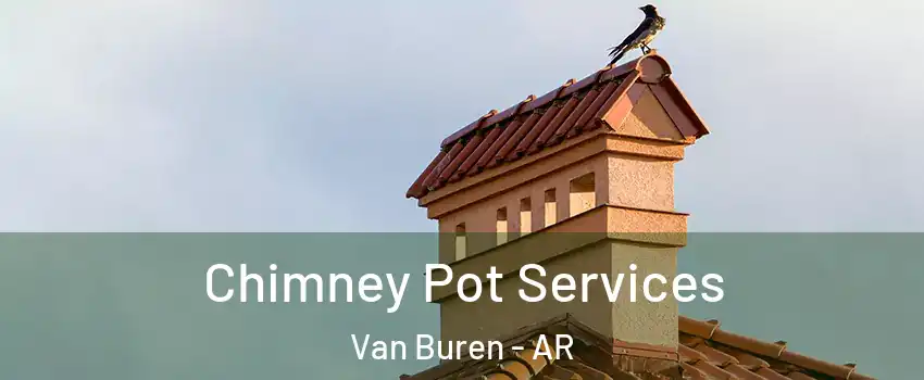  Chimney Pot Services Van Buren - AR