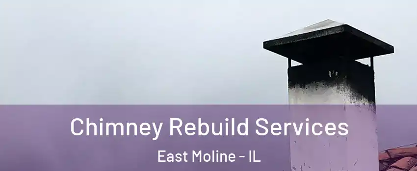  Chimney Rebuild Services East Moline - IL