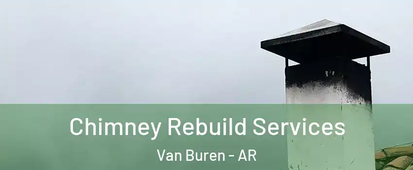  Chimney Rebuild Services Van Buren - AR