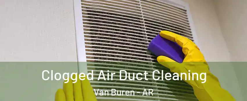 Clogged Air Duct Cleaning Van Buren - AR