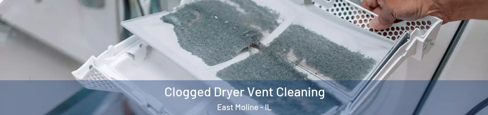  Clogged Dryer Vent Cleaning East Moline - IL