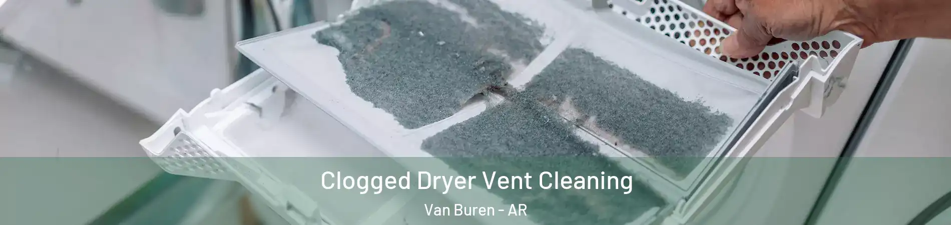  Clogged Dryer Vent Cleaning Van Buren - AR