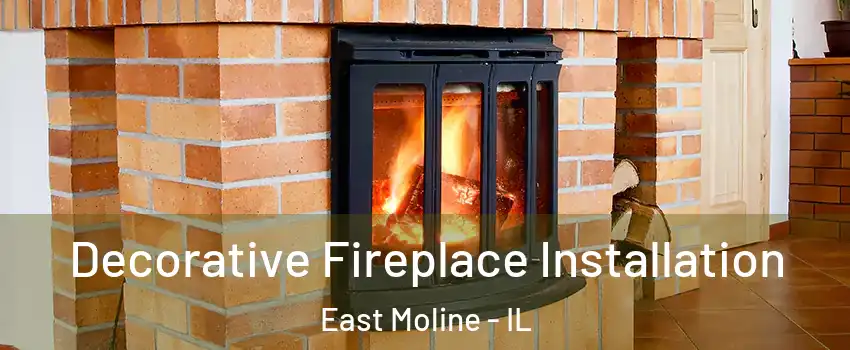  Decorative Fireplace Installation East Moline - IL