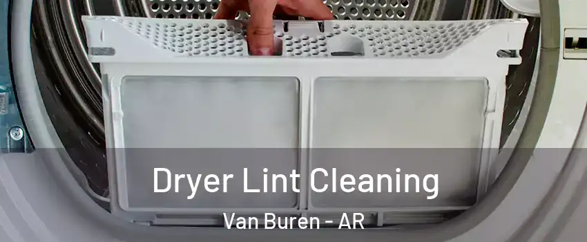  Dryer Lint Cleaning Van Buren - AR