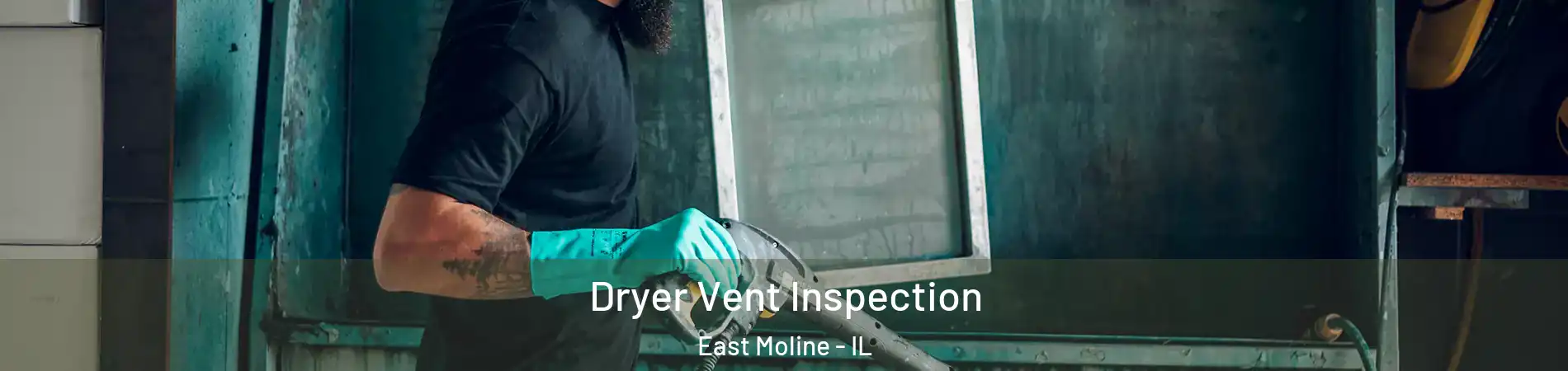  Dryer Vent Inspection East Moline - IL