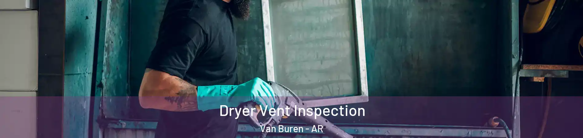  Dryer Vent Inspection Van Buren - AR