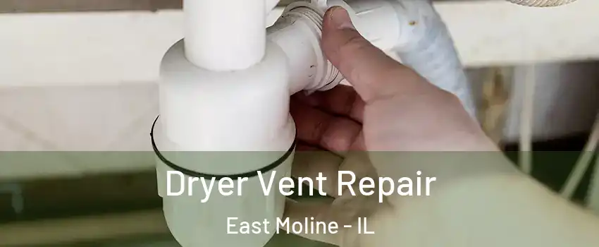  Dryer Vent Repair East Moline - IL