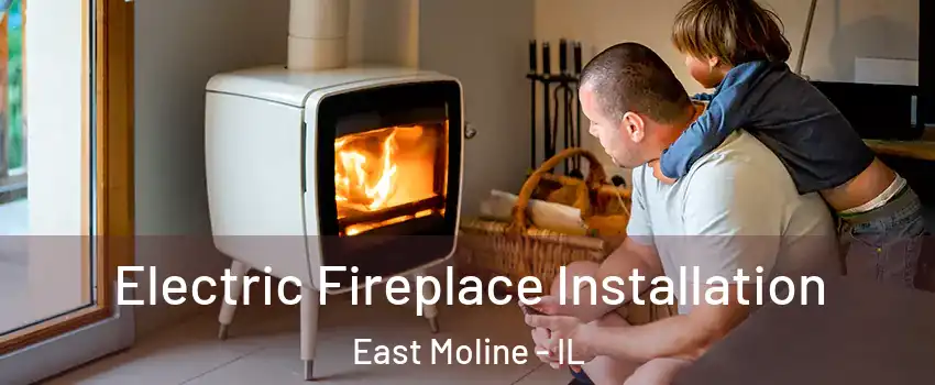  Electric Fireplace Installation East Moline - IL