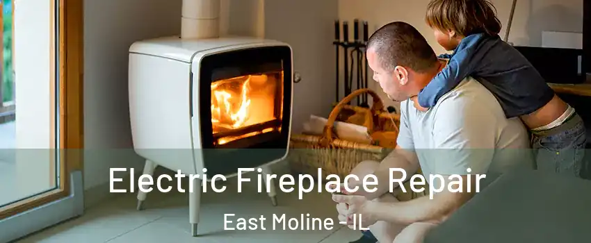  Electric Fireplace Repair East Moline - IL