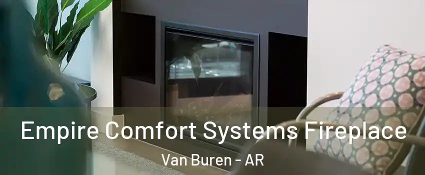  Empire Comfort Systems Fireplace Van Buren - AR