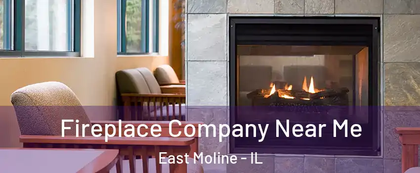 Fireplace Company Near Me East Moline - IL