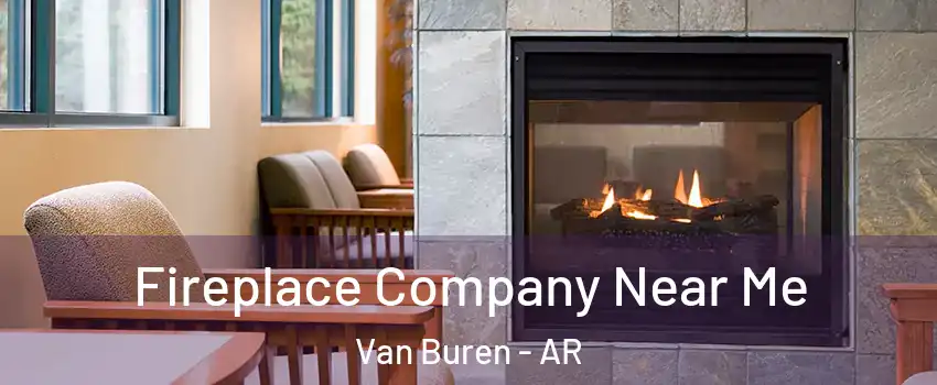  Fireplace Company Near Me Van Buren - AR
