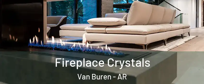  Fireplace Crystals Van Buren - AR