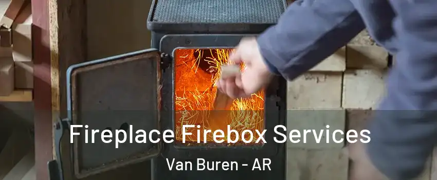  Fireplace Firebox Services Van Buren - AR