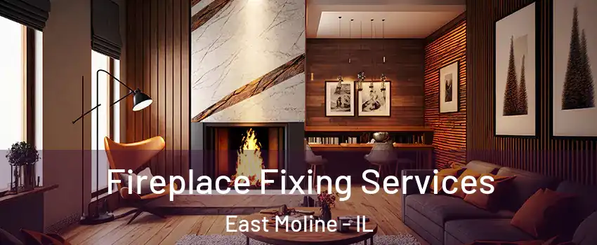  Fireplace Fixing Services East Moline - IL