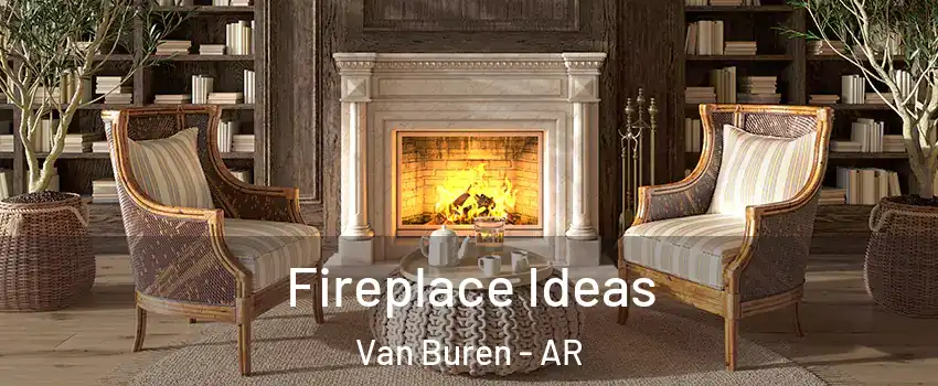  Fireplace Ideas Van Buren - AR