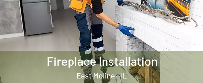  Fireplace Installation East Moline - IL