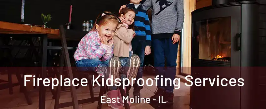  Fireplace Kidsproofing Services East Moline - IL