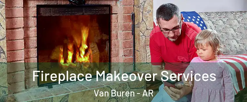  Fireplace Makeover Services Van Buren - AR