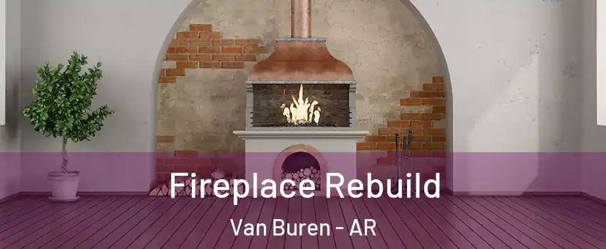  Fireplace Rebuild Van Buren - AR