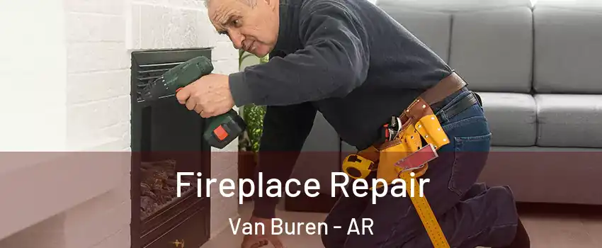  Fireplace Repair Van Buren - AR