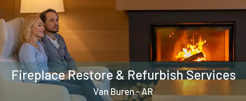  Fireplace Restore & Refurbish Services Van Buren - AR