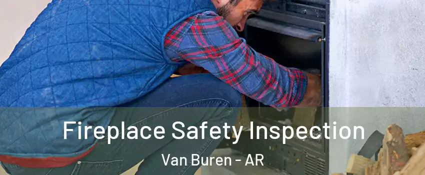  Fireplace Safety Inspection Van Buren - AR