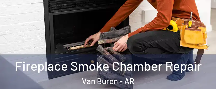  Fireplace Smoke Chamber Repair Van Buren - AR
