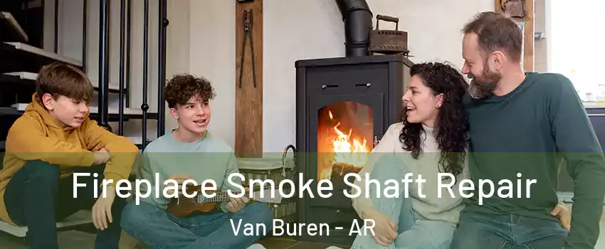  Fireplace Smoke Shaft Repair Van Buren - AR