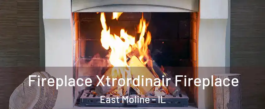  Fireplace Xtrordinair Fireplace East Moline - IL