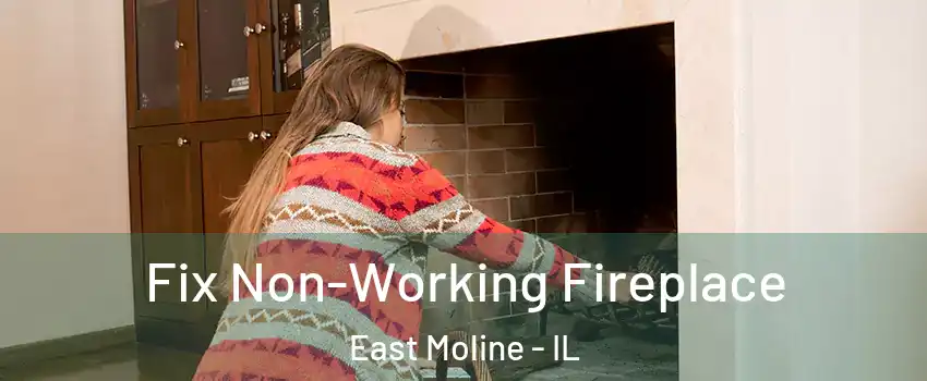  Fix Non-Working Fireplace East Moline - IL