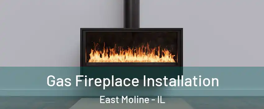  Gas Fireplace Installation East Moline - IL