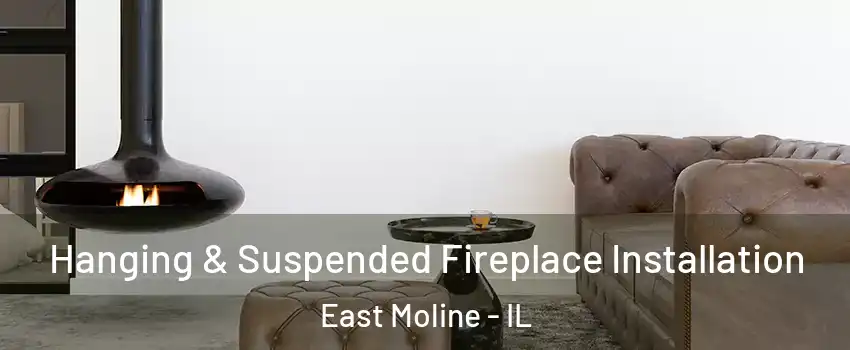  Hanging & Suspended Fireplace Installation East Moline - IL
