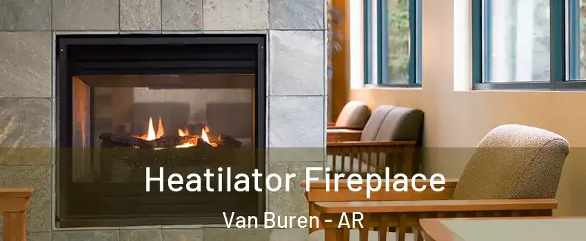  Heatilator Fireplace Van Buren - AR