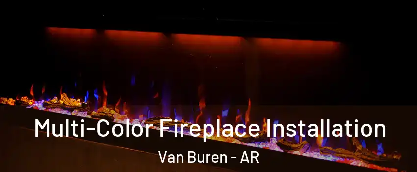  Multi-Color Fireplace Installation Van Buren - AR