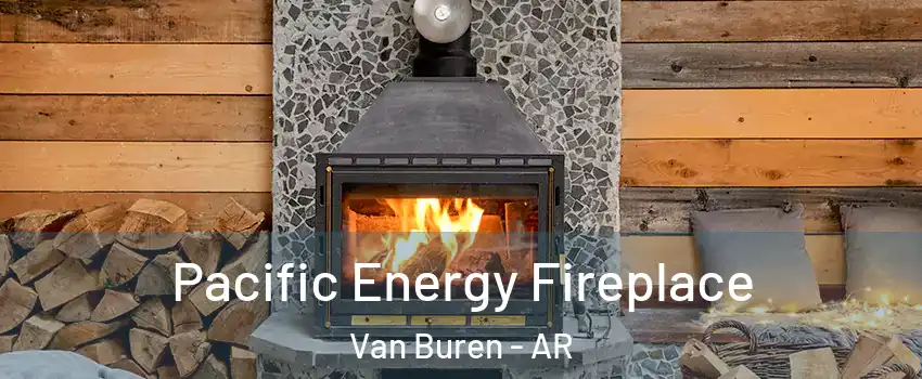  Pacific Energy Fireplace Van Buren - AR