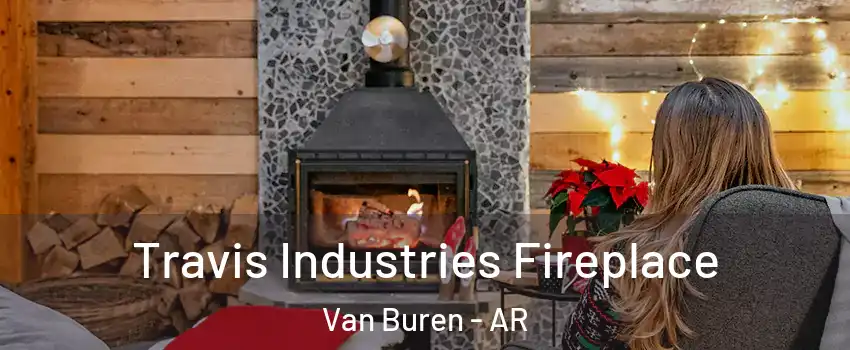  Travis Industries Fireplace Van Buren - AR