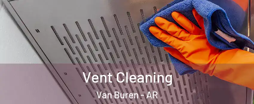  Vent Cleaning Van Buren - AR