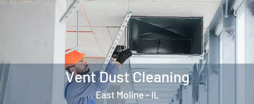  Vent Dust Cleaning East Moline - IL
