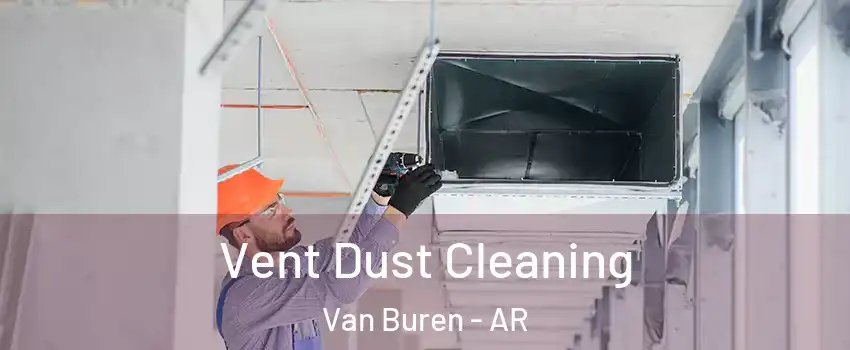  Vent Dust Cleaning Van Buren - AR