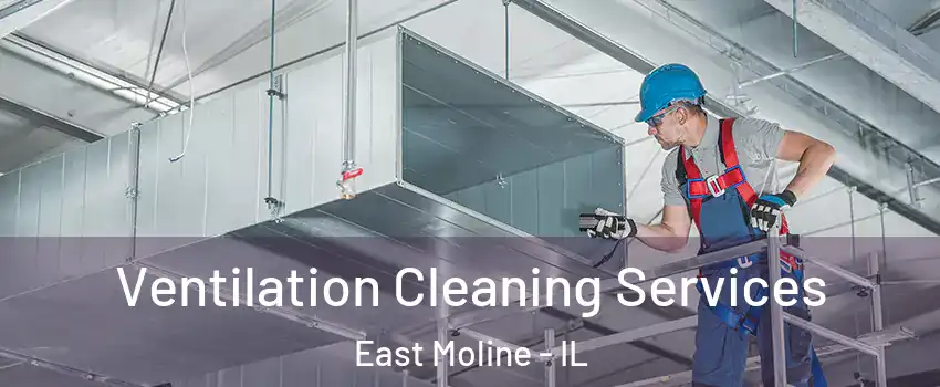  Ventilation Cleaning Services East Moline - IL