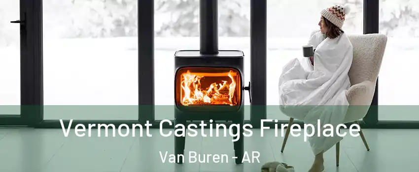  Vermont Castings Fireplace Van Buren - AR