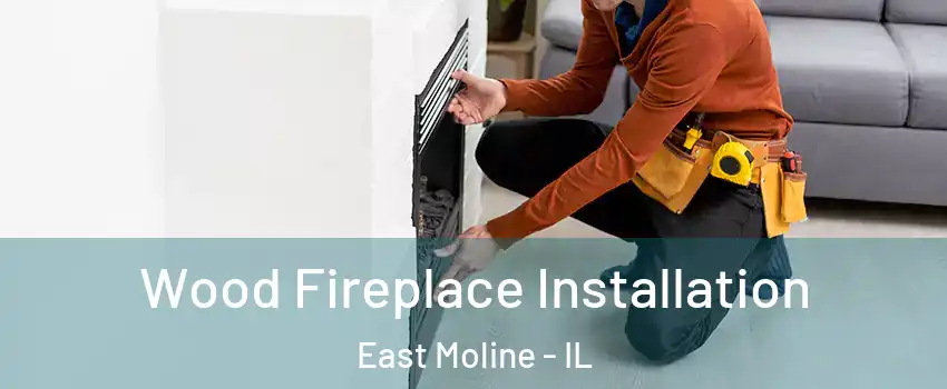  Wood Fireplace Installation East Moline - IL