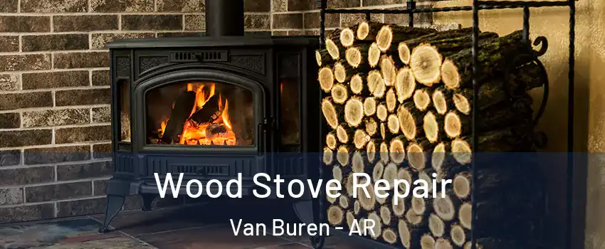  Wood Stove Repair Van Buren - AR